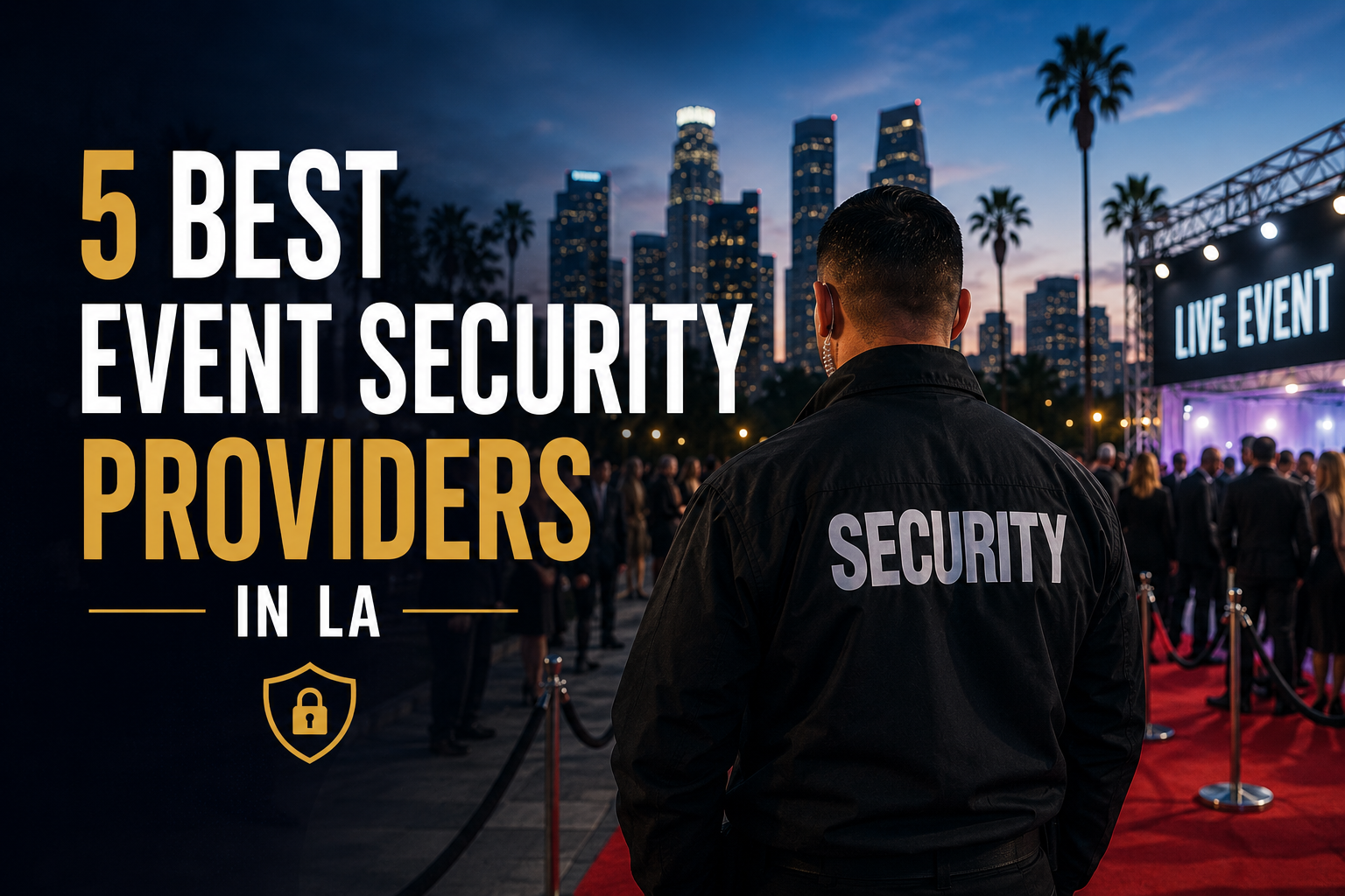 Photography illustrating “5 Best Event Security Providers in LA”